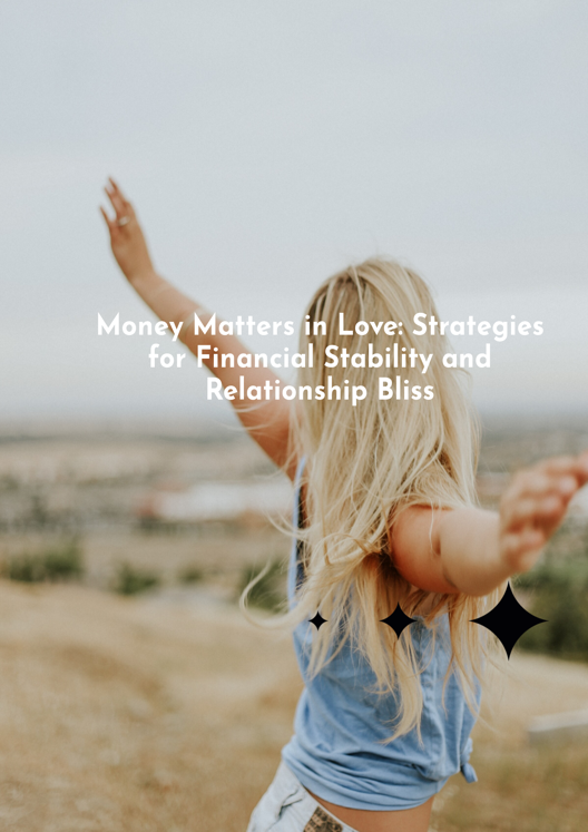 Money Matters In Love Strategies For Financial Stability And Relationship Bliss